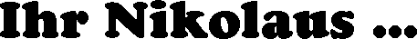 Ihr Nikolaus ...